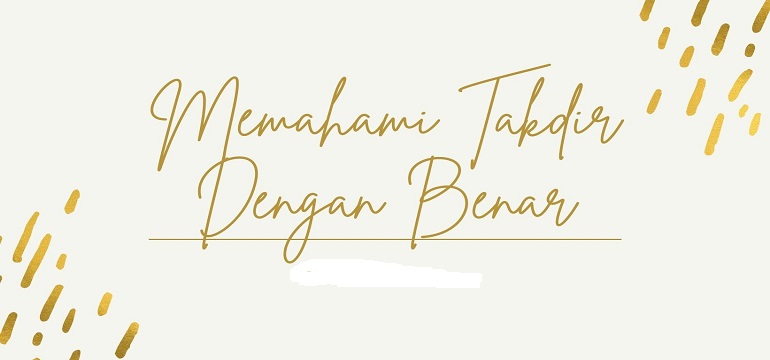 Menanti Takdir Terindah dengan Memahami dan Iman