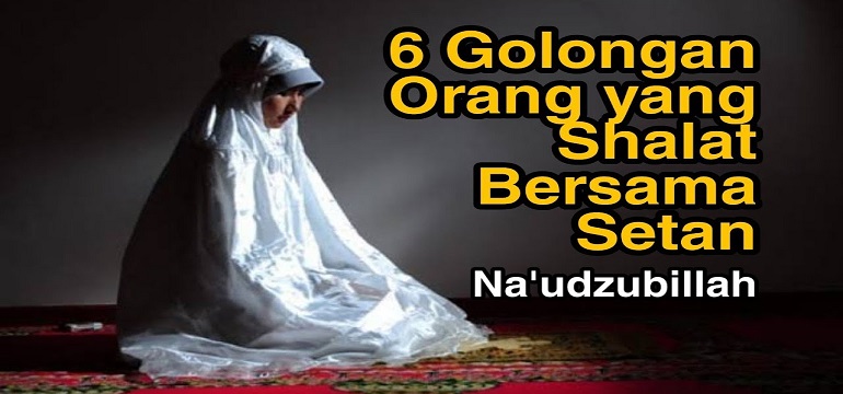 6 Golongan Orang yang Shalat Bersama Setan